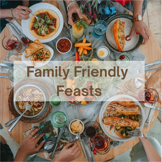 Family Friendly Feasts